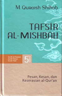 Tafsir Al-Misbah: Pesan, Kesan dan Keserasian Al-Qur'an Volume 5