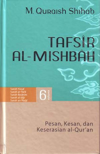 Tafsir Al-Misbah: Pesan, Kesan dan Keserasian Al-Qur'an Volume 6