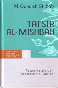 Tafsir Al-Misbah: Pesan, Kesan dan Keserasian Al-Qur'an Volume 8