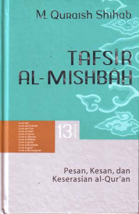 Tafsir Al-Misbah: Pesan, Kesan dan Keserasian Al-Qur'an Volume 13