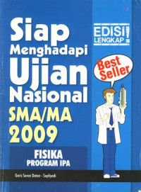 Siap menghadapi ujian nasional 2009
Fisika SMA/MA. Program IPA
Edisis Lengkap