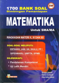 1700 Bank Soal Bimbingan Pemantapan Matematika
untuk SMA/MA Ringkasan Materi X,XI dan XII