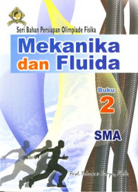 Mekanika dan Fluida Buku 2 SMA
Seri Bahan Persiapan Olimpiade Fisika