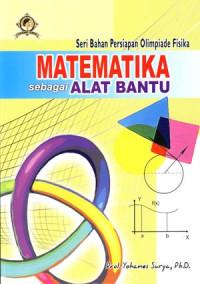 Matematika Sebagai Alat Bantu 
Seri Bahan Persiapan Olimpiade Fisika