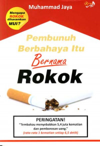Pembunuh berbahaya itu bernama rokok: Seputar pengharaman rokok oleh MUI