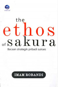The Ethos Of Sakura : Bacaan Strategik Pribadi Sukses