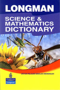Longman: Science and mathematics dictionary. untuk pelajar sekolah menengah