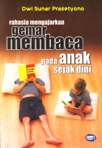 Rahasia mengajarkan Gemar Membaca Pada anak Sejak Dini