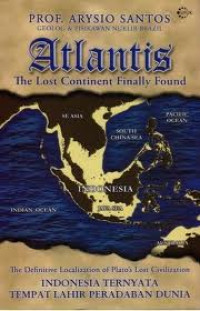 Atlantis, The Host Continent Finally Found: The Definitive Localization of Plato's Lost Civilization 
Indonesia Ternyata Tempat Lahir Peradaban Dunia