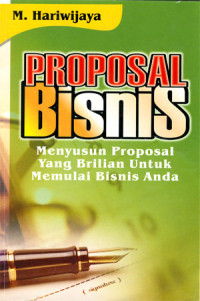 PROPOSAL BISNIS: Menyusun proposal yang briliant untuk memulai bisnis anda