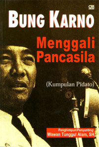 Bung Karno: Menggali Pancasila (kumpulan pidato)