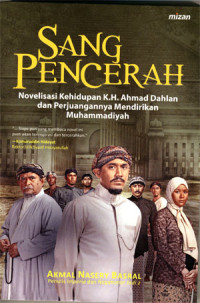 Sang pencerah: novelisasi kehidupan K.H. Ahmad Dahlan dan perjuangannya mendirikan Muhammadiyah