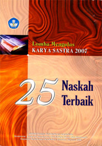 25 Naskah Terbaik: Lomba mengulas Karya Sastra Tahun 2007