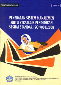 Penerapan sistem manajemen mutu strategis pendidikan sesuai standar ISO 9001:2008
Panduan Teknis