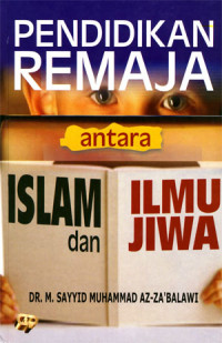 Pendidikan Remaja Antara Islam dan Ilmu Jiwa