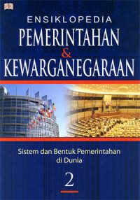 Ensiklopedia Pemerintahan & Kewarganegaraan. Sistem dan Bentuk pemerintahan di Dunia Jilid 2