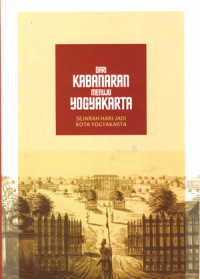 Dari kabanaran menuju yogyakarta: Sejarah hari jadi kota yogyakarta