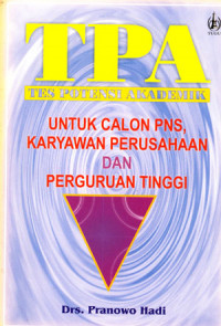 TPA ( Tes Potensi Akademik).
untuk calon PNS, karyawan perusahaan dan Perguruan Tinggi