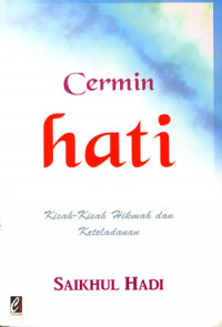 Cermin Hati: Kisah-kisah hikmah dan keteladanan