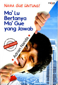 Nama Gue Untung: Ma'lu bertanya Ma' gue yang jawab
