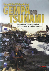 Bangkit Dari Puing-puing Gempa Dan Tsunami: Pemulihan Telekomunikasi di Nangroe Aceh Darussalam