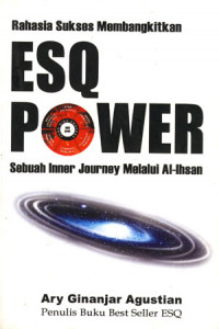 Rahasia sukses membangkitkan ESQ power: Sebuah inner journey melalui al-ihsan