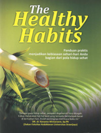The Healthy Habits: Panduan Praktis Menjadikan Kebiasaan Sehari-hari Anda Bagian Dari Pola Hidup Sehat