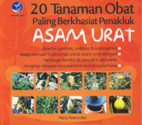 20 Tanaman Obat Paling Berkhasiat Penakluk Asam Urat: Disertai Gambar, Indikasi & Kontradiksi, Resep Ramuan Tradisional Untuk Asam Urat Dengan Berbagai Kondisi....