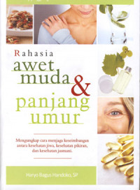 Rahasia awet muda dan panjang umur: mengungkap cara menjaga keseimbangan antara kesehatan jiwa dan kesehatan pikiran dan kesehatan jasmani.