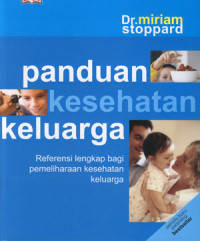 Panduan Kesehatan Keluarga: Referensi Lengkap Bagi Pemeliharaan Kesehatan Keluarga
