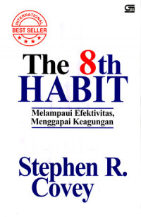 The 8th Habit: Melampaui Efektivitas, Menggapai Keagungan