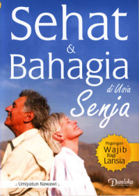 Sehat Dan Bahagia Di Usia Senja