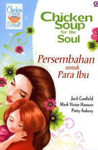 Chicken Soup for the soul: persembahan untuk para ibu