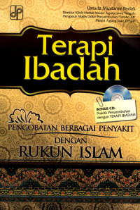 Terapi Ibadah: pengobatan berbagai penyakit dengan rukun islam