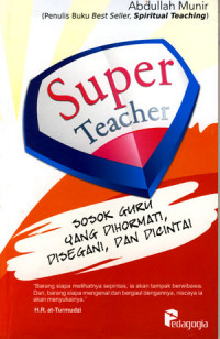 Super teacher: sosok guru yang dihormati, disegani dan dicintai