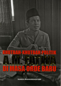 Khutbah-khutbah politik A.M. Fatwa di masa orde baru