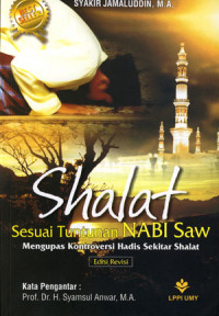 Shalat Sesuai Tuntunan Nabi SAW: Mengupas Kontroversi Hadis't Sekiar Shalat