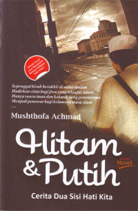 Hitam dan Putih : Cerita dua sisi hati kita