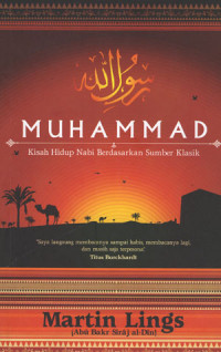 MUHAMMAD: Kisah hidup Nabi berdasarkan sumber klasik