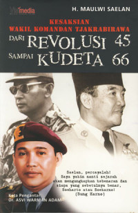 Kesaksian Wakil Komandan Tjakrabirawa dari Revolusi 45 Sampai Kudeta 66