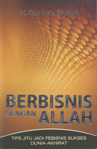 Berbisnis Dengan Allah: Tips Jitu Jadi Pebisnis Sukses Dunia-Akhirat