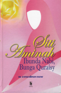 Siti Aminah : Ibunda Nabi Bunga Quraisy