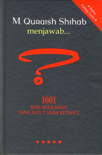 M.Quraish Shihab menjawab-1001 soal keislaman yang patut anda ketahui