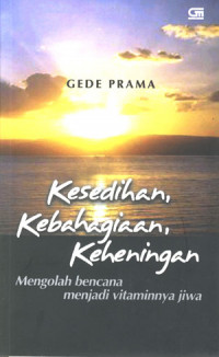 Kesedihan, Kebahagiaan, Keheningan Mengolah Bencana Menjadi Vitaminnya Jiwa