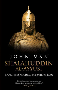 Shalahuddin al-Ayyubi: Riwayat Hidup, Legenda dan Imperium Islam