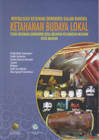 Revitalisasi Kesenian Dongkrek Dalam Rangka Ketahanan Budaya Lokal: Studi Kesenian Dongkrek Desa Mejayan Kecamatan Mejayaan Madiun