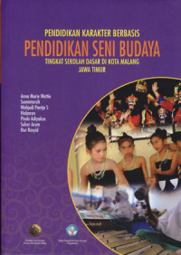 Pendidikan Karakter Berbasis Pendidikan Seni Budaya Tingkat Sekolah Dasar Dikota Malang Jawa Timur