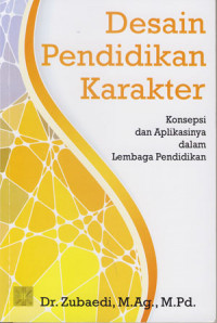 Desain Pendidikann Karakter: Konsepsi Dan Aplikasinya Dalam Lembaga Pendidikan