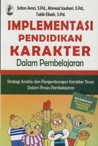 Implementasi Pendidikan Karakter Dalam Pembelajaran: Strategi Analisis Dan Pengembangan Karakter Siswa Dalam Proses Pembelajaran