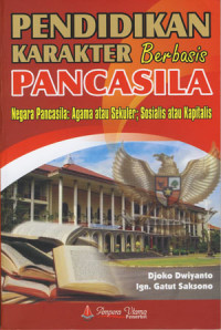 Pendidikan Karakter Berbasis Pancasila Negara Pancasila: Agama Atau Sekuler; Sosialisasi Atau Kapasitas